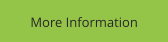 More Information